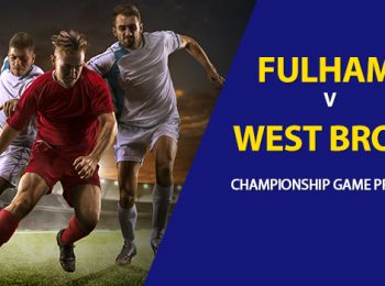 Championship – Fulham vs. West Brom Match Preview