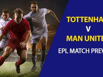 Tottenham vs Man United: EPL Game Preview