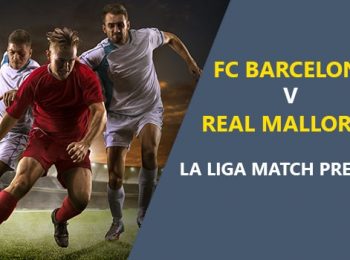 FC Barcelona vs Real Mallorca: La Liga Game Preview