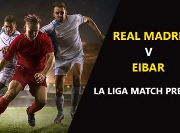 Real Madrid vs Eibar: La Liga Game Preview