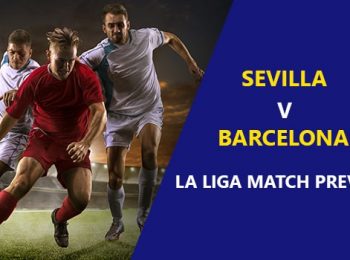 Sevilla vs FC Barcelona: La Liga Game Preview