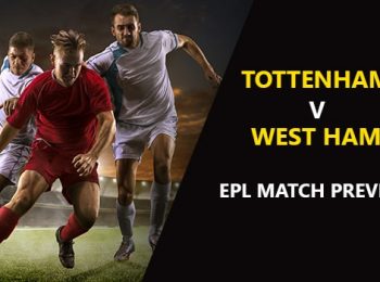 Tottenham Hotspur vs West Ham United: EPL Game Preview