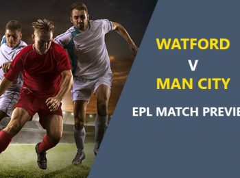 Watford vs Man City: EPL Game Preview